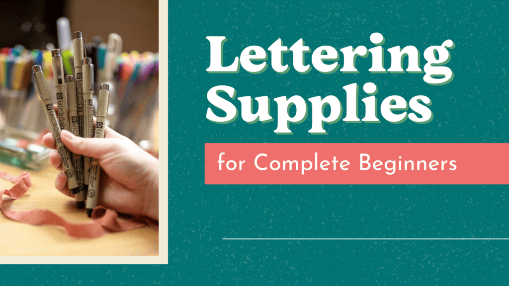 Lettering Supplies For Beginners And Beyond